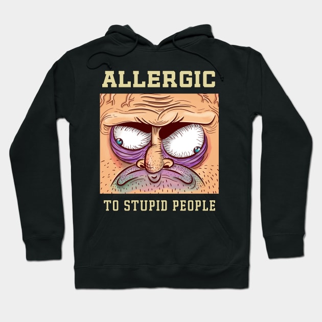 Allergic to stupid people Hoodie by Naumovski